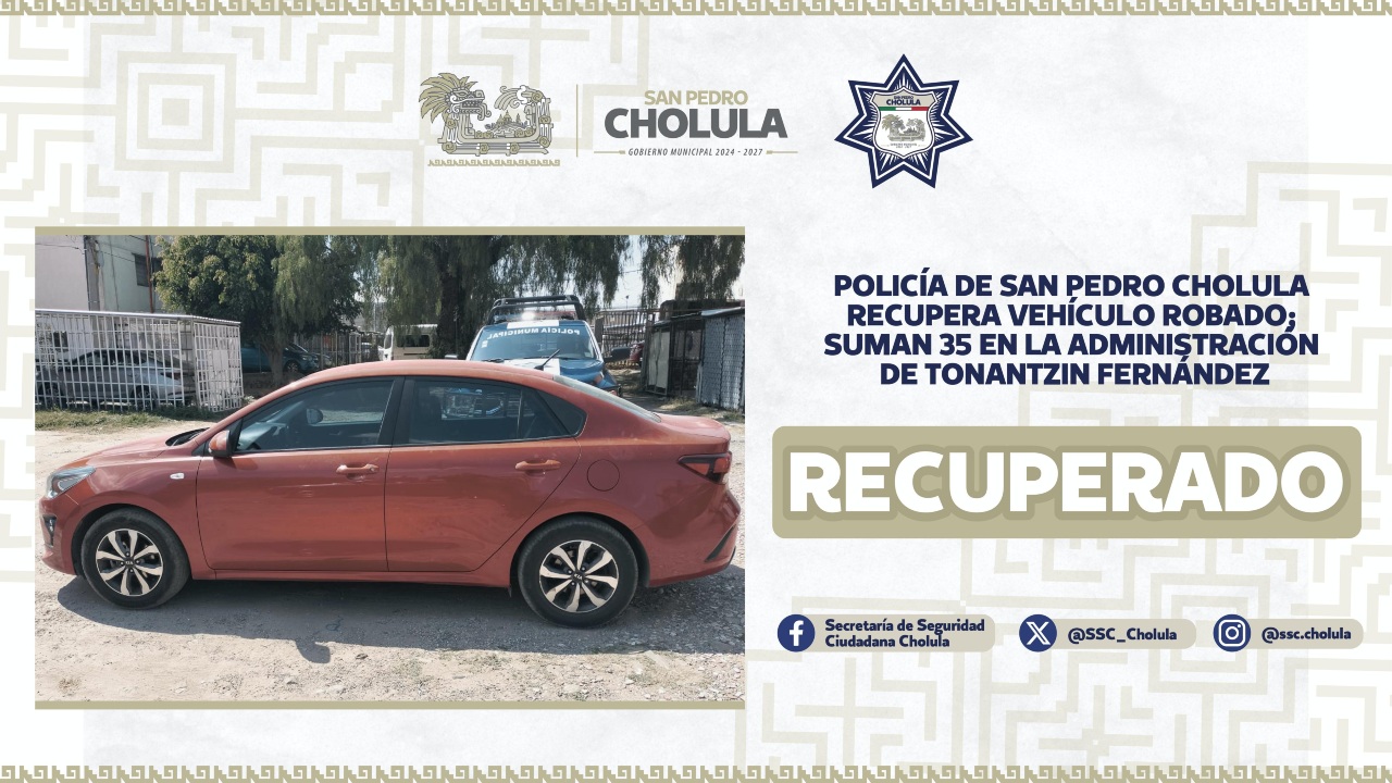Suman 35 vehículos recuperados en San Pedro Cholula