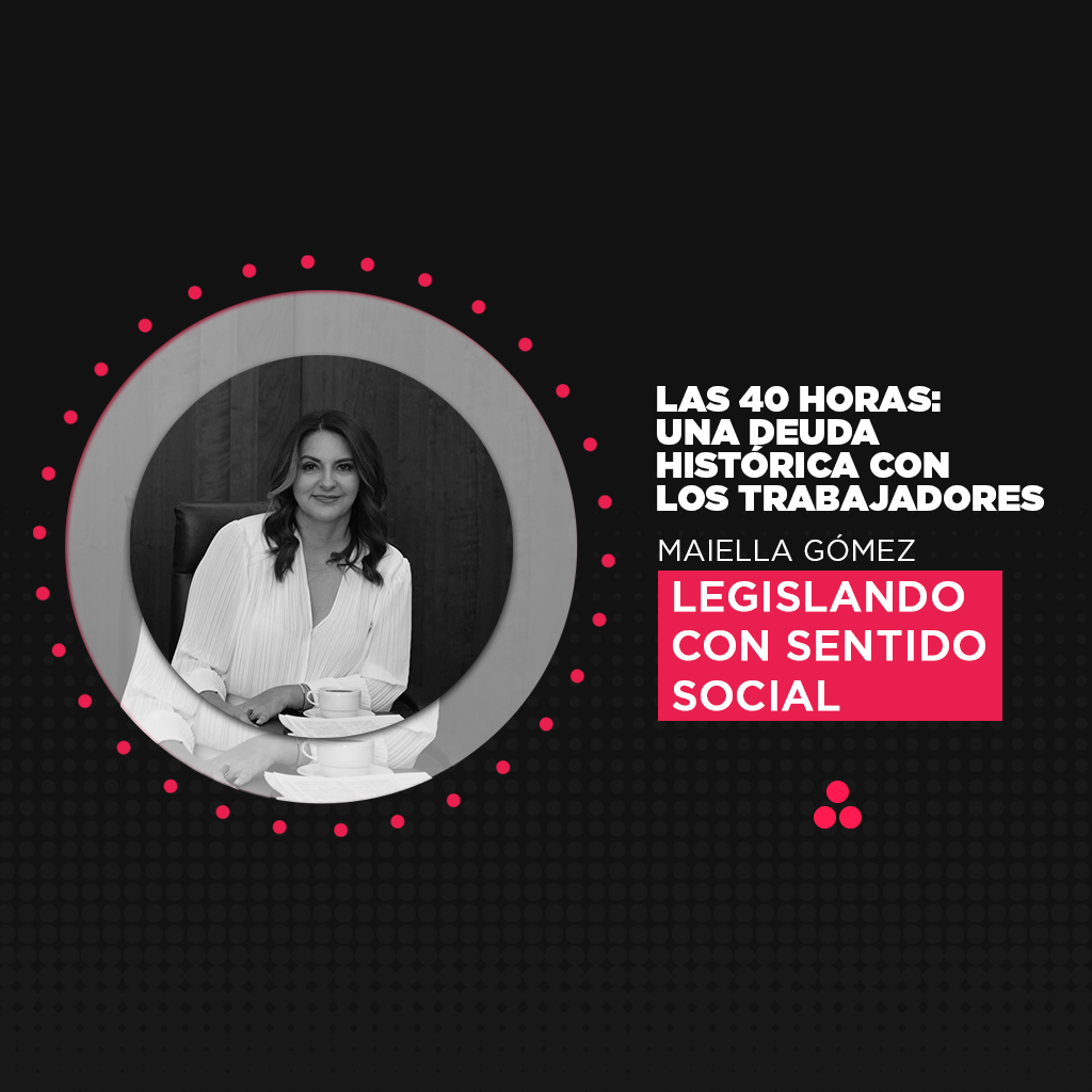 Las 40 Horas: Una Deuda Histórica con los Trabajadores | Legislando con Sentido Social