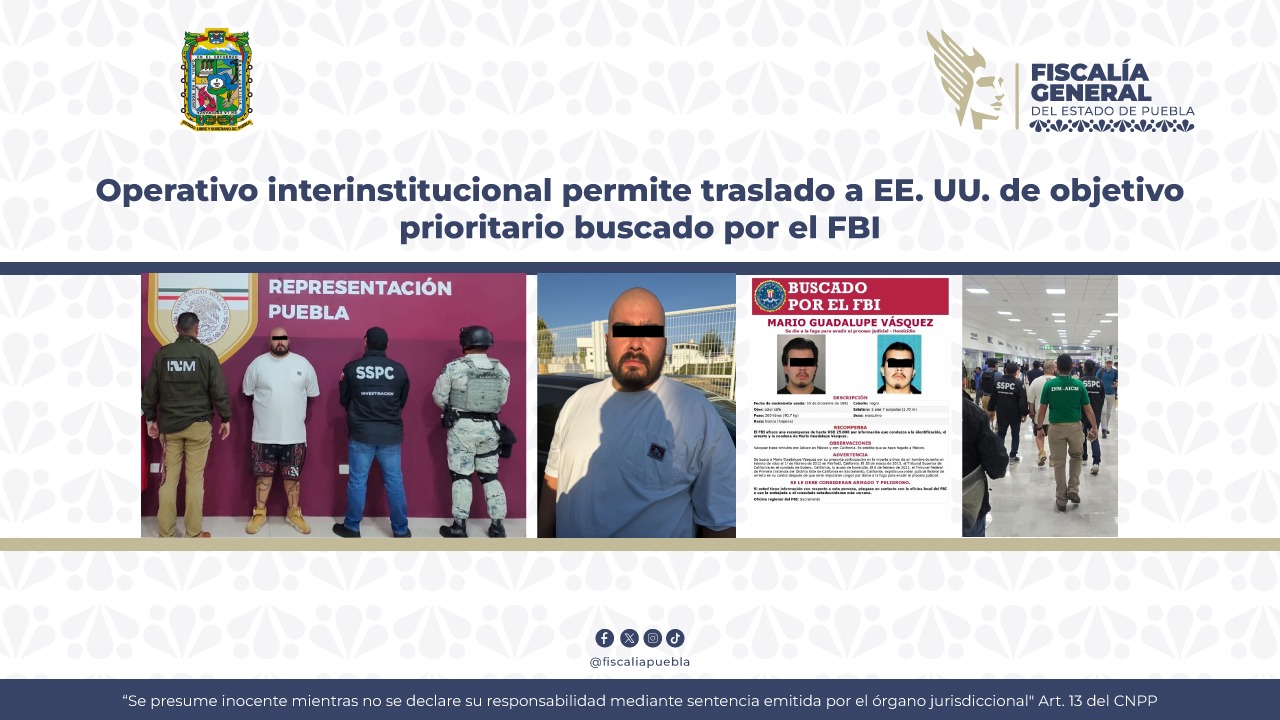 Detienen en Puebla a fugitivo buscado por homicidio en California; FBI ofrecía recompensa de 25 mil dólares