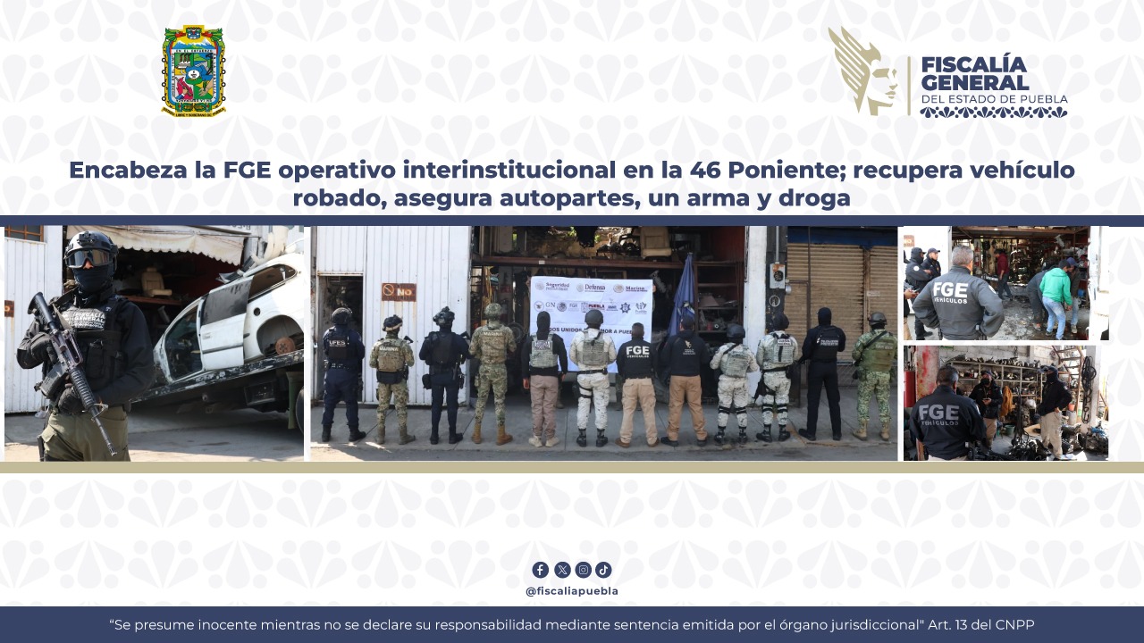 FGE encabeza operativo en la 46 Poniente y asegura vehículo robado, autopartes, arma y droga