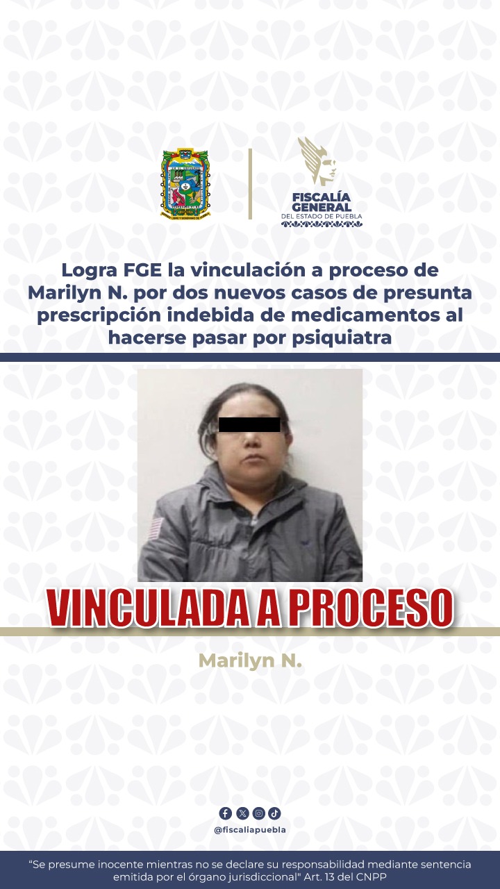 Fiscalía de Puebla obtiene nueva vinculación a proceso contra Marilyn N. por presunta prescripción indebida de medicamentos